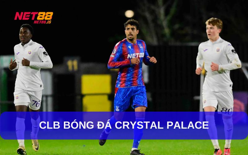 Crystal Palace Là Ai