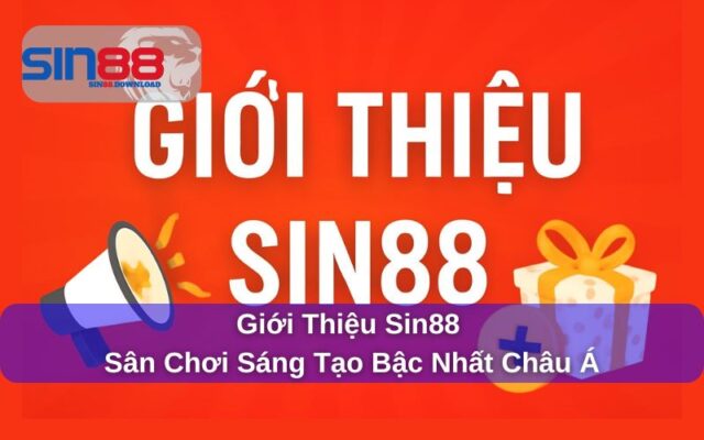 Giới Thiệu Sin88: Nhà cái uy tín hàng đầu cho người chơi cá cược tại Việt Nam