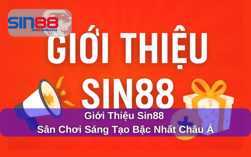 Giới Thiệu Sin88: Nhà cái uy tín hàng đầu cho người chơi cá cược tại Việt Nam